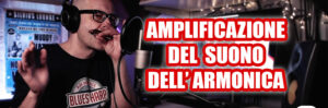 AMPLIFICAZIONE DEL SUONO DELL’ARMONICA